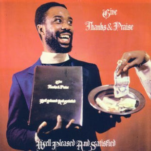 Well Pleased And Satisfied : Give Thanks & Praise (LP, Album)