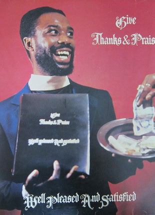 Well Pleased And Satisfied : Give Thanks & Praise (LP, Album)