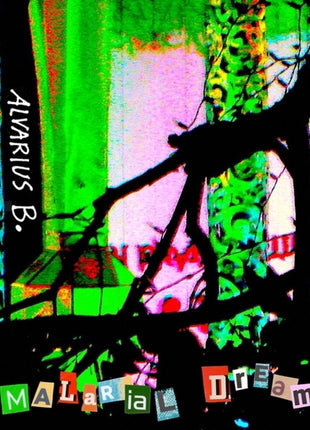 the album cover for Alvarius B - Malarial Dream