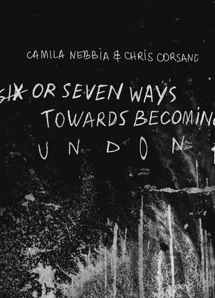 the album cover for Camila Nebbia - Six or Seven Ways Towards Becoming Undone