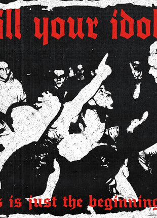 the album cover for Kill Your Idols - This Is Just the Beginning...