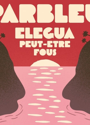 the album cover for Parbleu - Elegua / Peut-Etre Fous (Ep)