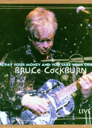 Bruce Cockburn : You Pay Your Money And You Take Your Chance... Live (CD, Album, EP, S/Edition)