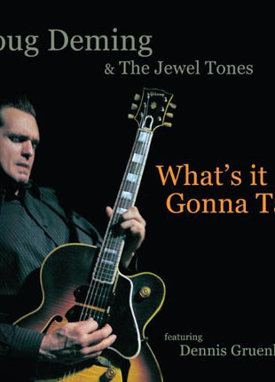 Doug Deming & The Jewel Tones Featuring Dennis Gruenling : What's It Gonna Take (CD, Album)