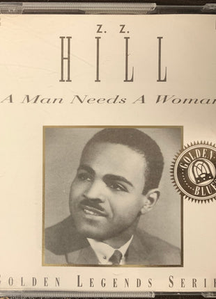 Z.Z. Hill : A Man Needs A Woman - Golden Legends Series (CD, Comp)
