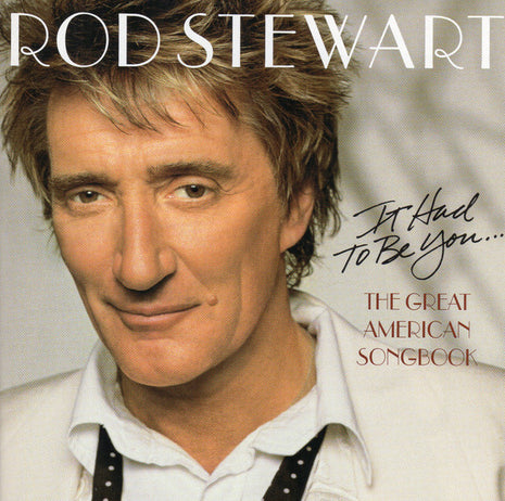 Rod Stewart : It Had To Be You... The Great American Songbook (CD, Album)
