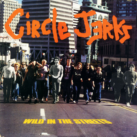 Circle Jerks : Wild In The Streets (LP, Album)