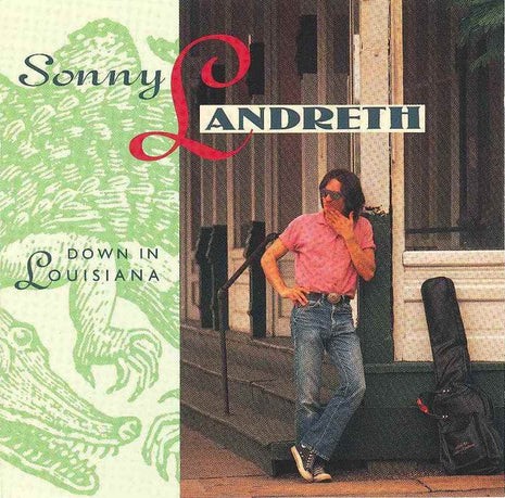 Sonny Landreth : Down In Louisiana (CD, Album, RE)