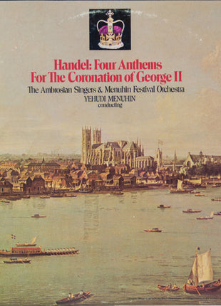 Georg Friedrich Händel - The Ambrosian Singers & Menuhin Festival Orchestra, Yehudi Menuhin : Handel: Four Anthems For The Coronation Of George II (LP, Album)