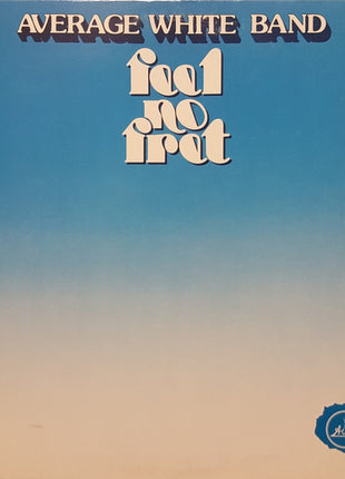 Average White Band : Feel No Fret (LP, Album, Gat)