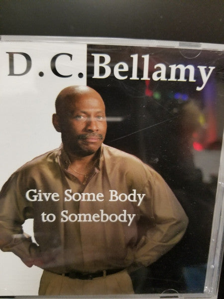 Gregory "D. C." Bellamy : Give Some Body To Somebody (CD, Album)