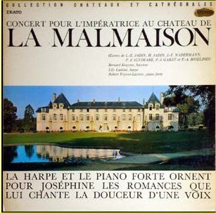 Louis-Emmanuel Jadin, Hyacinthe Jadin, François Joseph Naderman, Martin-Pierre D'Alvimare, Pierre-Jean Garat, François-Adrien Boieldieu, Bernard Kruysen, Lily Laskine, Robert Veyron-Lacroix : Concert Pour L'Impératrice Au Château De La Malmaison (LP)