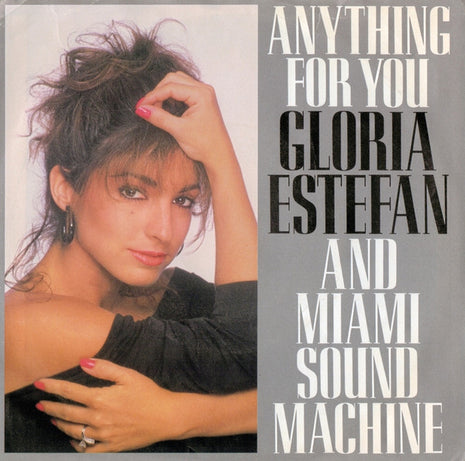 Gloria Estefan And Miami Sound Machine* : Anything For You (7", Single, Styrene, Car)