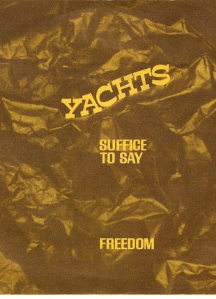 Yachts : Suffice To Say / Freedom (7", Single, Yel)