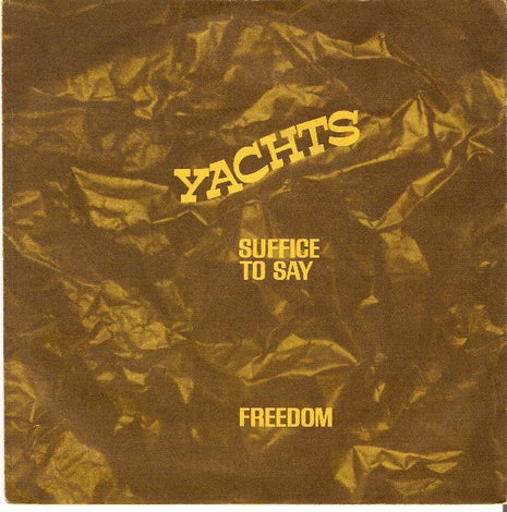 Yachts : Suffice To Say / Freedom (7", Single, Yel)