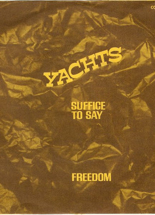 Yachts : Suffice To Say / Freedom (7", Single, Yel)