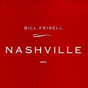 Bill Frisell : Nashville (CD, Album)