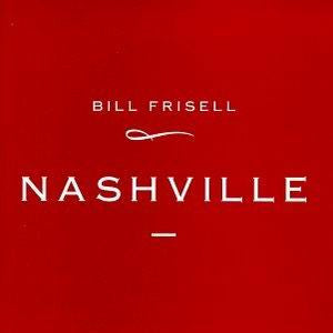 Bill Frisell : Nashville (CD, Album)