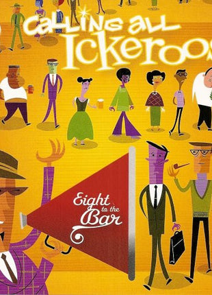 Eight To The Bar : Calling All Ickeroos! (CD, Album)