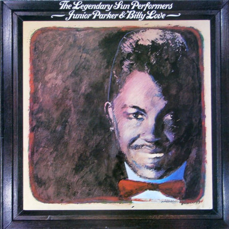 Little Junior Parker / Billy "Red" Love : The Legendary Sun Performers (LP, Comp, Mono)