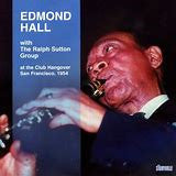 Edmond Hall With The Ralph Sutton Quartet : At The Club Hangover San Francisco, 1954 (CD, Album, Comp)