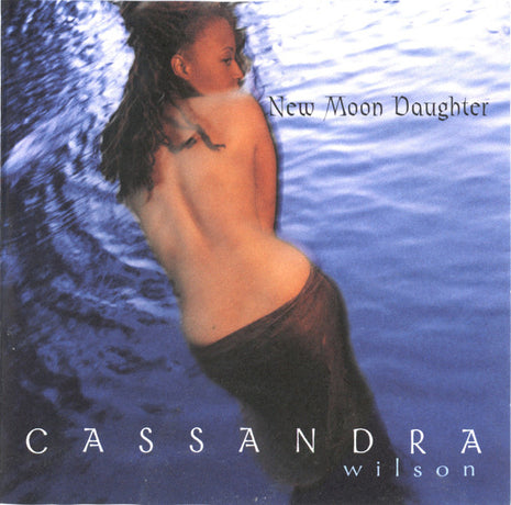 Cassandra Wilson : New Moon Daughter (CD, Album)