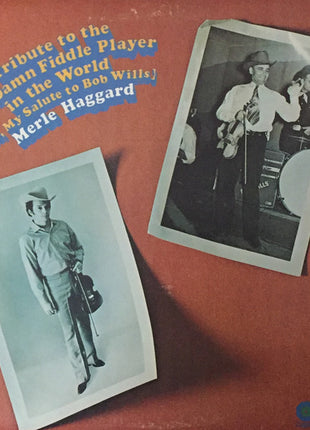 Merle Haggard : A Tribute To The Best Damn Fiddle Player In The World: Or, My Salute To Bob Wills (LP, Album, RE)