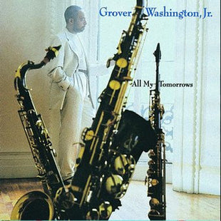 Grover Washington, Jr. : All My Tomorrows (CD, Album)