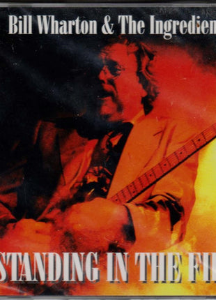 Bill Wharton And The Ingredients (2) : Standing In The Fire (CD, Album)