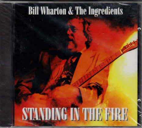 Bill Wharton And The Ingredients (2) : Standing In The Fire (CD, Album)