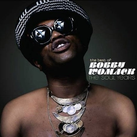 the album cover for Bobby Womack - Best of Bobby Womack: The Soul Years