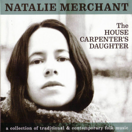 Natalie Merchant : The House Carpenter's Daughter (CD, Album)