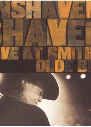 Shaver : Unshaven: Shaver Live At Smith's Olde Bar (CD, Album)