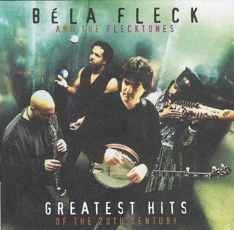 Béla Fleck & The Flecktones : Greatest Hits Of The 20th Century (CD, Comp, RM)