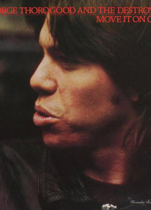 George Thorogood And The Destroyers* : Move It On Over (LP, Album)