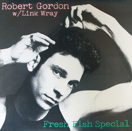 Robert Gordon (2) W/ Link Wray : Fresh Fish Special (LP, Album, Mon)