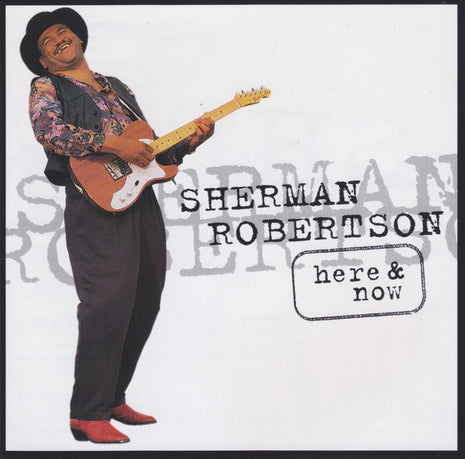 Sherman Robertson : Here & Now (CD, Album)