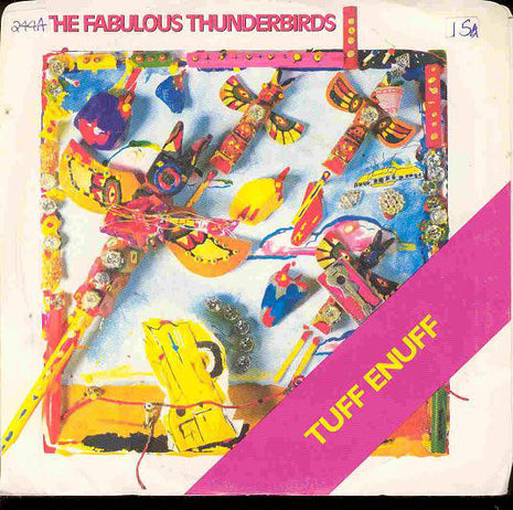 The Fabulous Thunderbirds : Tuff Enuff (7", Single, Styrene, Car)