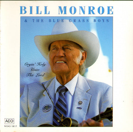 Bill Monroe & His Blue Grass Boys : Cryin' Holy Unto The Lord (CD, Album, Club, RE)