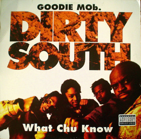 Goodie Mob : Dirty South / What Chu Know (12")