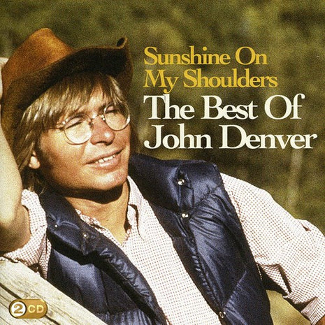 the album cover for John Denver - Sunshine On My Shoulders: The Best Of John Denver [Import]