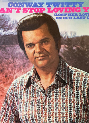 Conway Twitty : I Can't Stop Loving You / (Lost Her Love) On Our Last Date (LP, Album, Club, Jac)