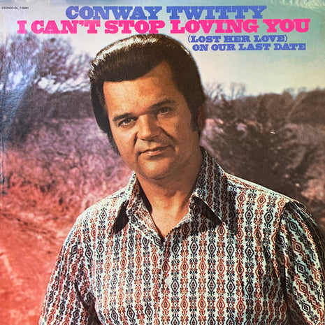 Conway Twitty : I Can't Stop Loving You / (Lost Her Love) On Our Last Date (LP, Album, Club, Jac)