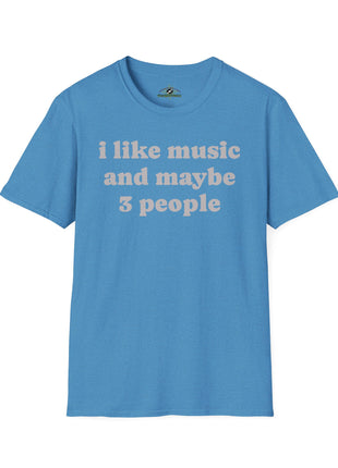 I like music and maybe 3 people T-Shirt | Funny Introvert Tee, Music Lover Shirt