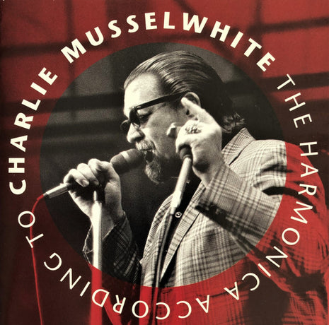 Charlie Musselwhite : The Harmonica According To Charlie Musselwhite (CD, Album)