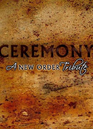 the album cover for Ceremony A New Order Tribute / Various - Ceremony: A New Order Tribute