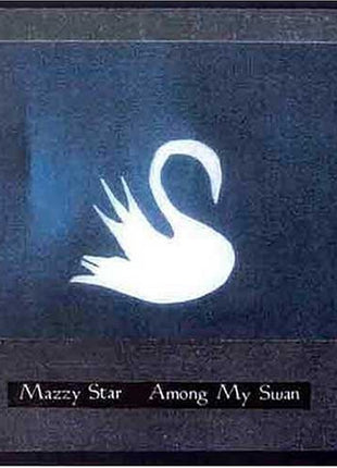 the album cover for Mazzy Star - Among My Swan