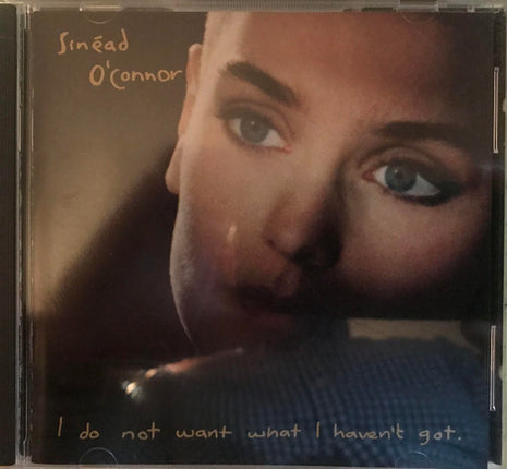 Sinéad O'Connor : I Do Not Want What I Haven't Got (CD, Album)