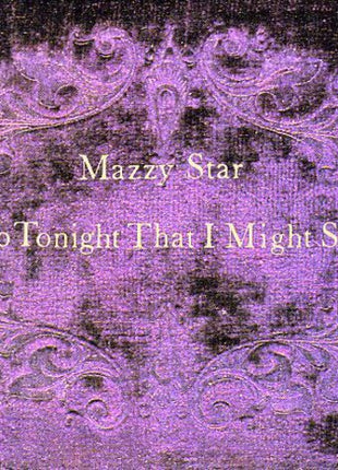 the album cover for Mazzy Star - So Tonight That I Might See