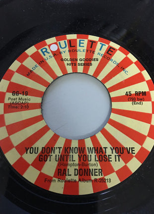 Ral Donner : You Don't Know What You've Got (Until You Lose It) / She's Everything (7", RE)